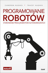 Okładka: Programowanie robotów. Sterowanie pracą robotów autonomicznych