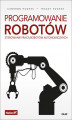 Okładka książki: Programowanie robotów. Sterowanie pracą robotów autonomicznych