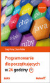 Okładka książki: Programowanie dla początkujących w 24 godziny. Wydanie III