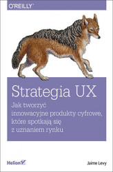 Okładka: Strategia UX. Jak tworzyć innowacyjne produkty cyfrowe, które spotkają się z uznaniem rynku