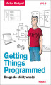 Okładka książki: Getting Things Programmed. Droga do efektywności