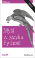 Okładka książki: Myśl w języku Python! Nauka programowania. Wydanie II