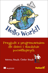 Okładka: Hello World! Przygoda z programowaniem dla dzieci i absolutnie początkujących. Wydanie II