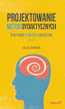 Okładka książki: Projektowanie metod dydaktycznych. Efektywne strategie edukacyjne. Wydanie II