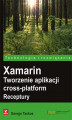 Okładka książki: Xamarin. Tworzenie aplikacji cross-platform. Receptury