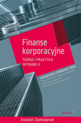 Okładka: Finanse korporacyjne. Teoria i praktyka. Wydanie II