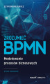 Okładka książki: Zrozumieć BPMN. Modelowanie procesów biznesowych rozszerzone
