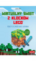 Okładka książki: Wirtualny świat z klocków LEGO. Projekty do samodzielnego wykonania