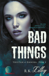 Okładka: Bad Things. Tristan i Danika. Tom I