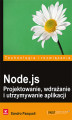 Okładka książki: Node.js. Projektowanie, wdrażanie i utrzymywanie aplikacji