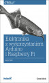 Okładka książki: Elektronika z wykorzystaniem Arduino i Rapsberry Pi. Receptury
