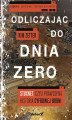 Okładka książki: Odliczając do dnia zero. Stuxnet, czyli prawdziwa historia cyfrowej broni