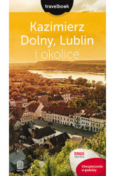 Okładka: Kazimierz Dolny, Lublin i okolice. Travelbook. Wydanie 1
