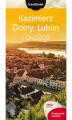 Okładka książki: Kazimierz Dolny, Lublin i okolice. Travelbook. Wydanie 1