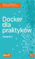 Okładka książki: Docker dla praktyków. Wydanie II