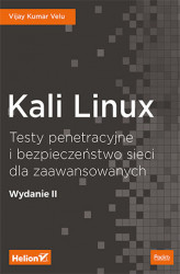 Okładka: Kali Linux. Testy penetracyjne i bezpieczeństwo sieci dla zaawansowanych. Wydanie II