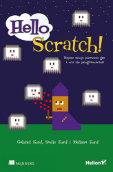 Okładka: Hello Scratch! Napisz swoją pierwszą grę i ucz się programowania