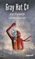 Okładka książki: Gray Hat C#. Język C# w kontroli i łamaniu zabezpieczeń