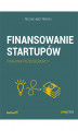 Okładka książki: Finansowanie startupów. Poradnik przedsiębiorcy