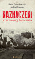 Okładka książki: Naznaczeni przez rewolucję bolszewików