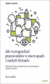 Okładka książki: Jak wynagradzać pracowników w start-upach i małych firmach. Wskazówki dla przedsiębiorców zarządzających małym zespołem