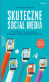 Okładka książki: Skuteczne social media. Prowadź działania, osiągaj zamierzone efekty rozszerzone
