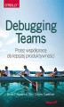 Okładka książki: Debugging Teams. Przez współpracę do lepszej produktywności