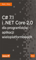 Okładka książki: C# 7.1 i .NET Core 2.0 dla programistów aplikacji wieloplatformowych