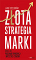 Okładka książki: Złota strategia marki. Droga do przewagi rynkowej i wyższych zysków