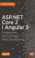 Okładka książki: ASP.NET Core 2 i Angular 5. Przewodnik dla Full-Stack Web Developera