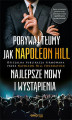 Okładka książki: Porywaj tłumy jak Napoleon Hill. Najlepsze mowy i wystąpienia