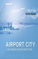 Okładka: Airport City - an Urban Design Question