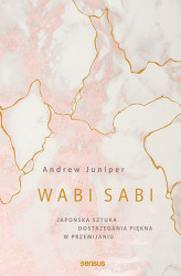 Okładka: Wabi sabi. Japońska sztuka dostrzegania piękna w przemijaniu