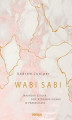 Okładka książki: Wabi sabi. Japońska sztuka dostrzegania piękna w przemijaniu