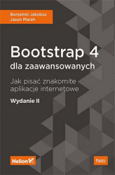 Okładka: Bootstrap 4 dla zaawansowanych. Jak pisać znakomite aplikacje internetowe. Wydanie II