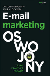 Okładka: E-mail marketing oswojony. Teoria, praktyka, prawda