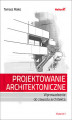 Okładka książki: Projektowanie architektoniczne. Wprowadzenie do zawodu architekta. Wydanie II