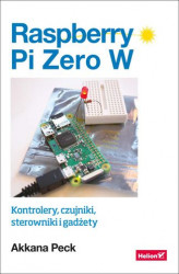 Okładka: Raspberry Pi Zero W. Kontrolery, czujniki, sterowniki i gadżety