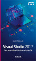 Okładka książki: Visual Studio 2017. Tworzenie aplikacji Windows w języku C#