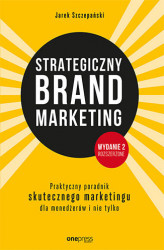 Okładka: Strategiczny brand marketing. Praktyczny poradnik skutecznego marketingu dla menedżerów i nie tylko. Wydanie II poszerzone