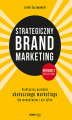 Okładka książki: Strategiczny brand marketing. Praktyczny poradnik skutecznego marketingu dla menedżerów i nie tylko. Wydanie II poszerzone