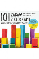 Okładka: 101 zabaw z klockami. Nauka matematyki poprzez zabawę. Podręcznik dla rodziców i nauczycieli