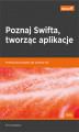Okładka książki: Poznaj Swifta, tworząc aplikacje. Profesjonalne projekty dla systemu iOS