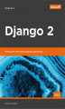 Okładka książki: Django 2. Praktyczne tworzenie aplikacji sieciowych. Wydanie II