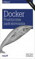 Okładka książki: Docker. Praktyczne zastosowania. Wydanie II
