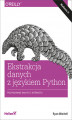Okładka książki: Ekstrakcja danych z językiem Python. Pozyskiwanie danych z internetu. Wydanie II
