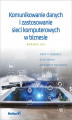 Okładka książki: Komunikowanie danych i zastosowanie sieci komputerowych w biznesie. Wydanie XIII