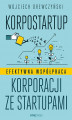 Okładka książki: Korpostartup. Efektywna współpraca korporacji ze startupami