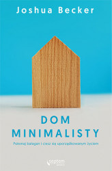 Okładka: Dom minimalisty. Pokonaj bałagan i ciesz się uporządkowanym życiem