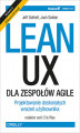 Okładka książki: Lean UX dla zespołów Agile. Projektowane doskonałych wrażeń użytkownika. Wydanie II